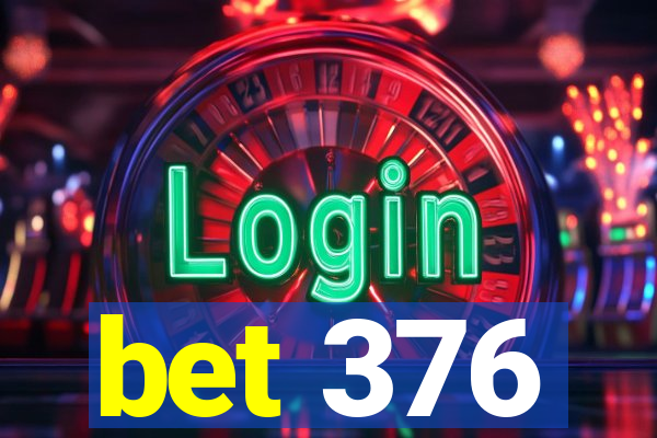 bet 376